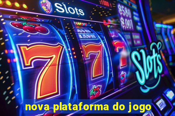 nova plataforma do jogo